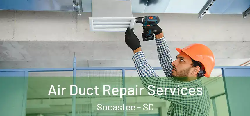  Air Duct Repair Services Socastee - SC