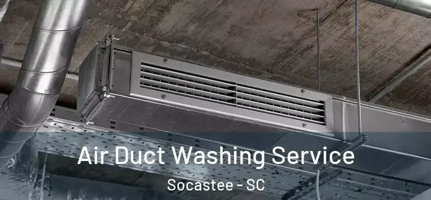 Air Duct Washing Service Socastee - SC