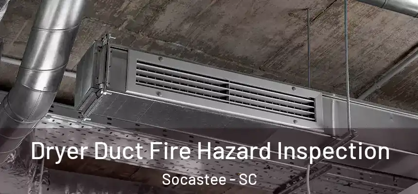  Dryer Duct Fire Hazard Inspection Socastee - SC