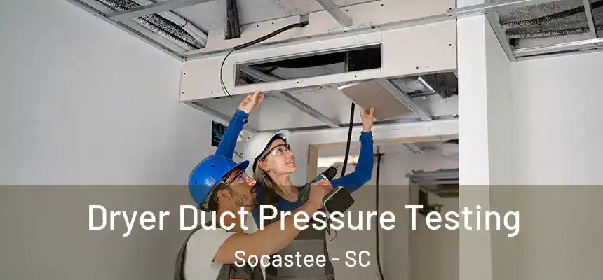 Dryer Duct Pressure Testing Socastee - SC