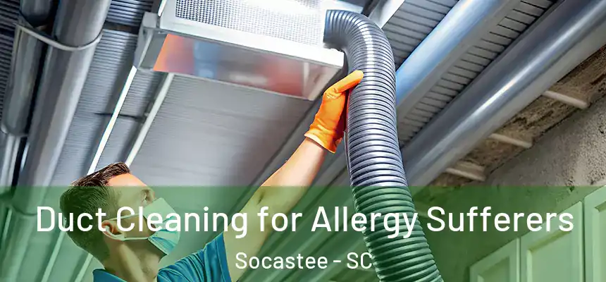 Duct Cleaning for Allergy Sufferers Socastee - SC