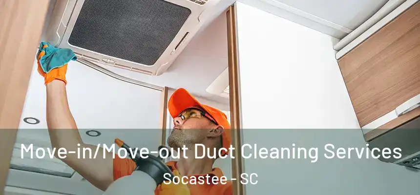  Move-in/Move-out Duct Cleaning Services Socastee - SC