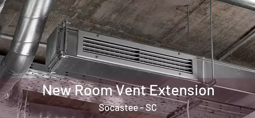  New Room Vent Extension Socastee - SC