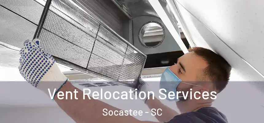  Vent Relocation Services Socastee - SC