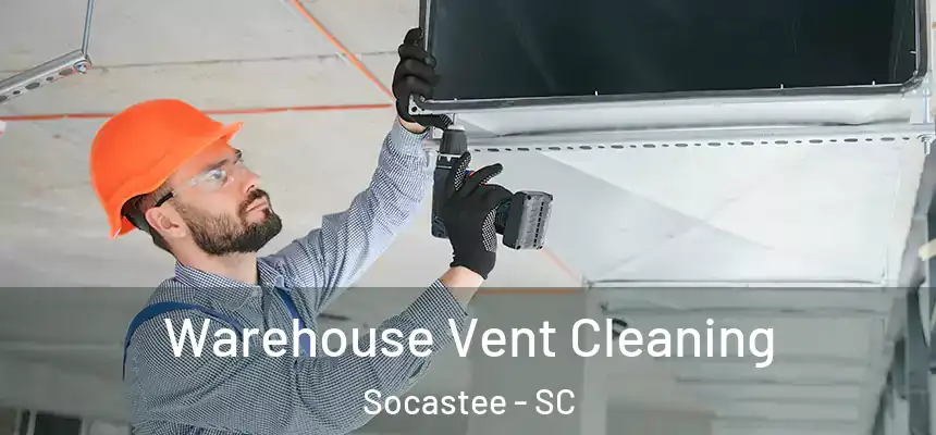  Warehouse Vent Cleaning Socastee - SC